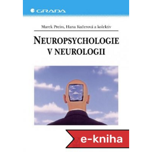 Neuropsychologie v neurologii - Marek Preiss, Hana Kučerová, kolektiv a [E-kniha]