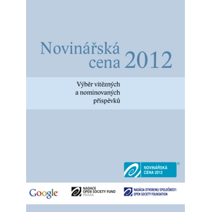 Novinářská cena 2012 -  Nadace Open Society Fund Praha