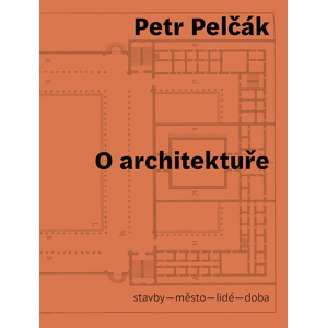 O architektuře -  Petr Pelčák