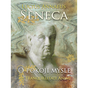 O pokoji mysle -  Lucius A. Seneca