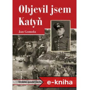 Objevil jsem Katyň - Jan Gomola [E-kniha]