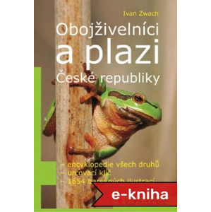 Obojživelníci a plazi České republiky: encyklopedie, určovací klíč, ochrana - Ivan Zwach [E-kniha]