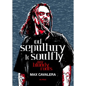 Od Sepultury k Soulfly: My Bloody Roots - Max Cavalera [kniha]