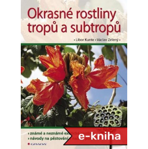 Okrasné rostliny tropů a subtropů - Václav Zelený, Libor Kunte [E-kniha]