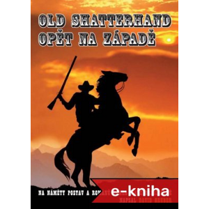 Old Shatterhand opět na Západě - David Gruber [E-kniha]