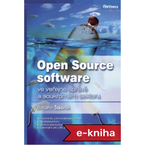 Open Source software: ve veřejné správě a soukromém sektoru - Bohumír Štědroň [E-kniha]