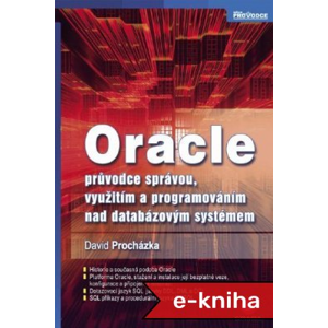 Oracle: průvodce správou, využitím a programováním - David Procházka [E-kniha]