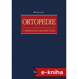 Ortopedie: 2., přepracované a doplněné vydání - Pavel Dungl, kolektiv a [E-kniha]