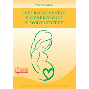 Ošetrovateľstvo v gynekológii a pôrodníctve -  Viera Simočková