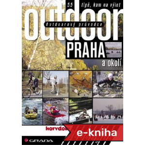 Outdoorový průvodce - Praha a okolí: 55 tipů, kam na výlet - Jakub Turek, kolektiv a [E-kniha]