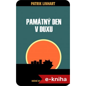 Památný den v Duxu - Patrik Linhart [E-kniha]