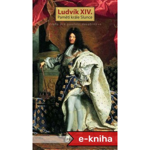 Paměti krále Slunce -  Ludvík XIV.