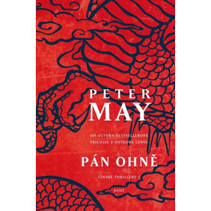Pán ohně: První román šestidílné série "čínských" thrillerů od autora úspěšné Trilogie z o - Peter May [kniha]