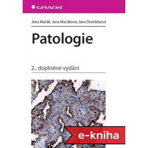 Patologie: 2., doplněné vydání - Jirka Mačák, Jana Mačáková, Jana Dvořáčková [E-kniha]