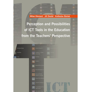 Perception and Possibilities of ICT Tools in the Education from the Teachers´ Perspective -  K. Bártek