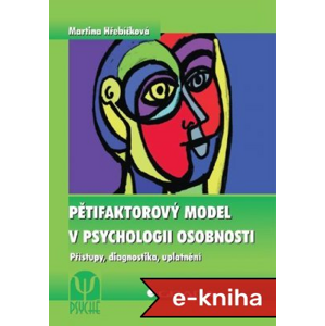 Pětifaktorový model v psychologii osobnosti: Přístupy, diagnostika, uplatnění - Martina Hřebíčková [E-kniha]