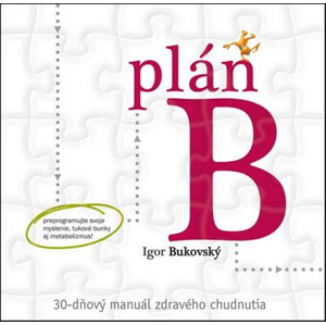 Plán B: 30-dňový manuál zdravého chudnutia - Igor Bukovský [kniha]