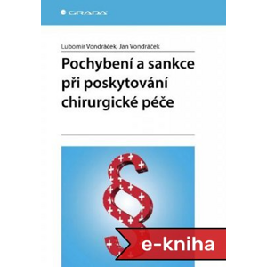 Pochybení a sankce při poskytování chirurgické péče - Lubomír Vondráček, Jan Vondráček [E-kniha]