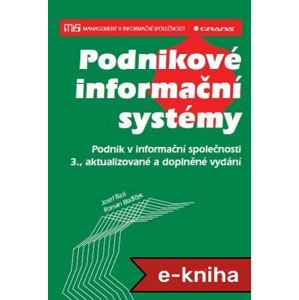 Podnikové informační systémy: Podnik v informační společnosti - 3., aktualizované a doplněné vydání - Josef Basl, Roman Blažíček [E-kniha]
