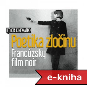 Poetika zločinu: Francúzsky film noir - Martin Kaňuch, Michal Michalovič [E-kniha]