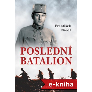 Poslední batalion - František Niedl [E-kniha]
