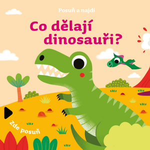 Posuň a najdi Co dělají dinosauři? -  Autor Neuveden