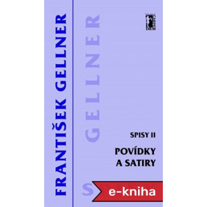Povídky a satiry - Spisy II - František Gellner [E-kniha]