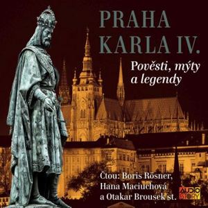 Praha Karla IV. - Eduard Petiška, Alois Jirásek, Václav Cibula, Julius Košnář [audiokniha]