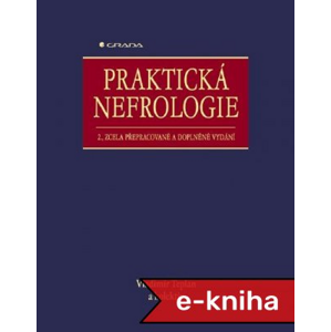 Praktická nefrologie: 2., zcela přepracované a doplněné vydání - Vladimír Teplan, kolektiv a [E-kniha]