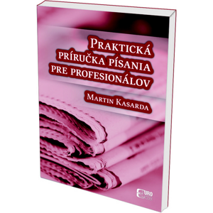 Praktická príručka písania pre profesionálov -  Martin Kasarda