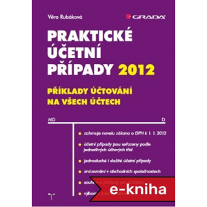 Praktické účetní případy 2012: příklady účtování na všech účtech - Věra Rubáková [E-kniha]