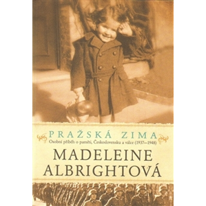 Pražská zima: Osobní příběh o paměti, Československu a válce (1937-1948) - Madeleine Albrightová [kniha]