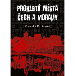 Prokletá místa Čech a Moravy - Veronika Rubínková [kniha]