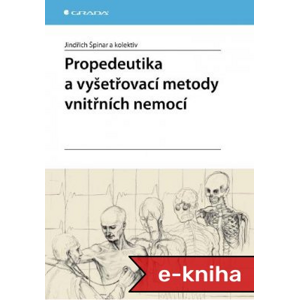 Propedeutika a vyšetřovací metody vnitřních nemocí - Jindřich Špinar, kolektiv a [E-kniha]