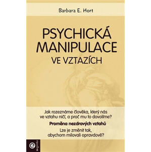 Psychická manipulace ve vztazích -  Barbara E. Hort