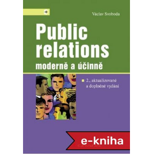 Public relations - moderně a účinně: 2., aktualizované a doplněné vydání - Václav Svoboda [E-kniha]