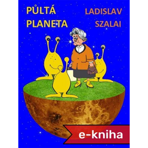 Půltá planeta - Ladislav Szalai [E-kniha]