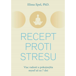 Recept proti stresu -  Elissa Epel