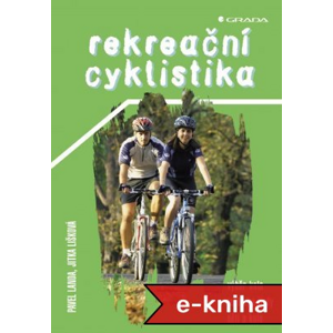 Rekreační cyklistika - Pavel Landa, Jitka Lišková [E-kniha]