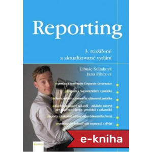 Reporting: 3. rozšířené a aktualizované vydání - Jana Fibírová, Libuše Šoljaková [E-kniha]