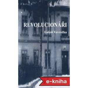 Revolucionáři - Lukáš Vavrečka [E-kniha]