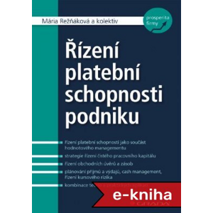 Řízení platební schopnosti podniku - Mária Režňáková, kolektiv a [E-kniha]