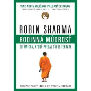Rodinná múdrosť od mnícha, ktorý predal svoje ferrari -  Robin S. Sharma