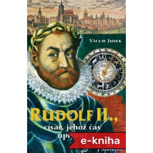 Rudolf II - Václav Junek [E-kniha]
