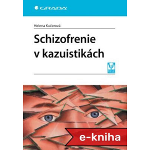Schizofrenie v kazuistikách - Helena Kučerová [E-kniha]