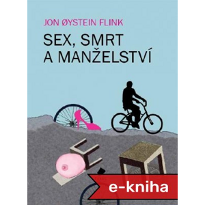 Sex, smrt a manželství - Jon Øystein Flink [E-kniha]