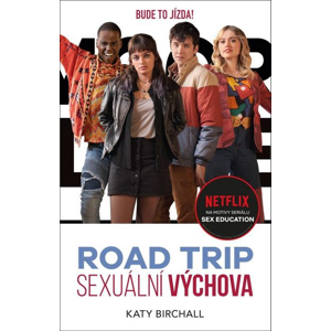 Sexuální výchova Road trip: Bude to jízda! - Katy Birchallová [kniha]