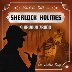 Sherlock Holmes a Krvavá zrada -  Mark A. Latham