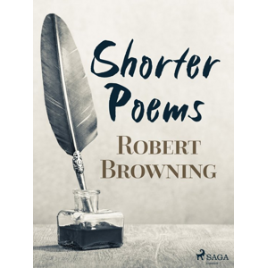 Shorter Poems -  Robert Browning