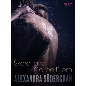 Skoro jako Carpe Diem - Krátká erotická povídka -  Alexandra Södergran
